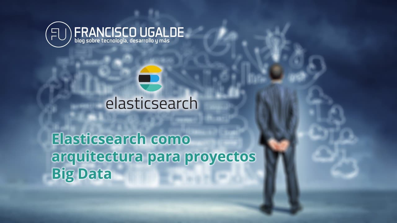 Big Data: Usando Elastic Search como Arquitectura